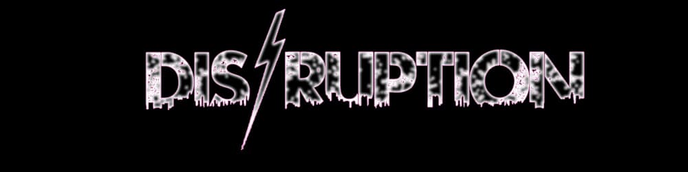 Disruption